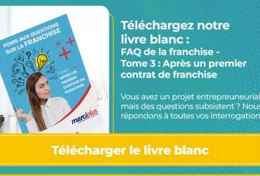 Contrat de franchise & Après franchise : FAQ sur la franchise Tome 3